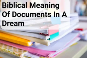 Biblical Meaning Of Documents In A Dream