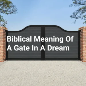 Biblical Meaning Of A Gate In A Dream