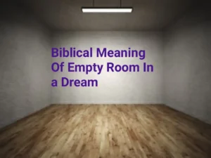 Biblical Meaning Of Empty Room In a Dream