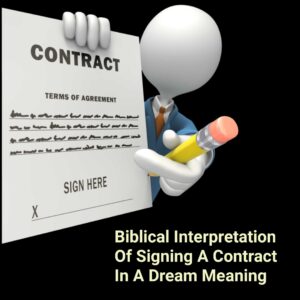 Biblical Interpretation Of Signing A Contract In A Dream Meaning