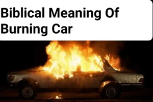 Biblical Meaning Of Burning Car