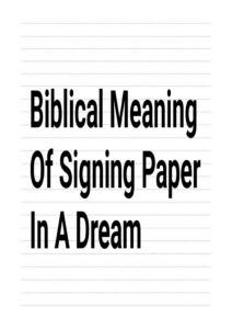 Biblical Meaning Of Signing Paper In A Dream