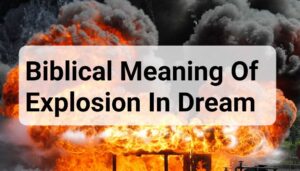 Biblical Meaning Of Explosion In Dream