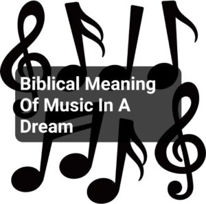 Biblical Meaning Of Music In A Dream