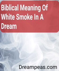 spiritual meaning of white smoke in a dream