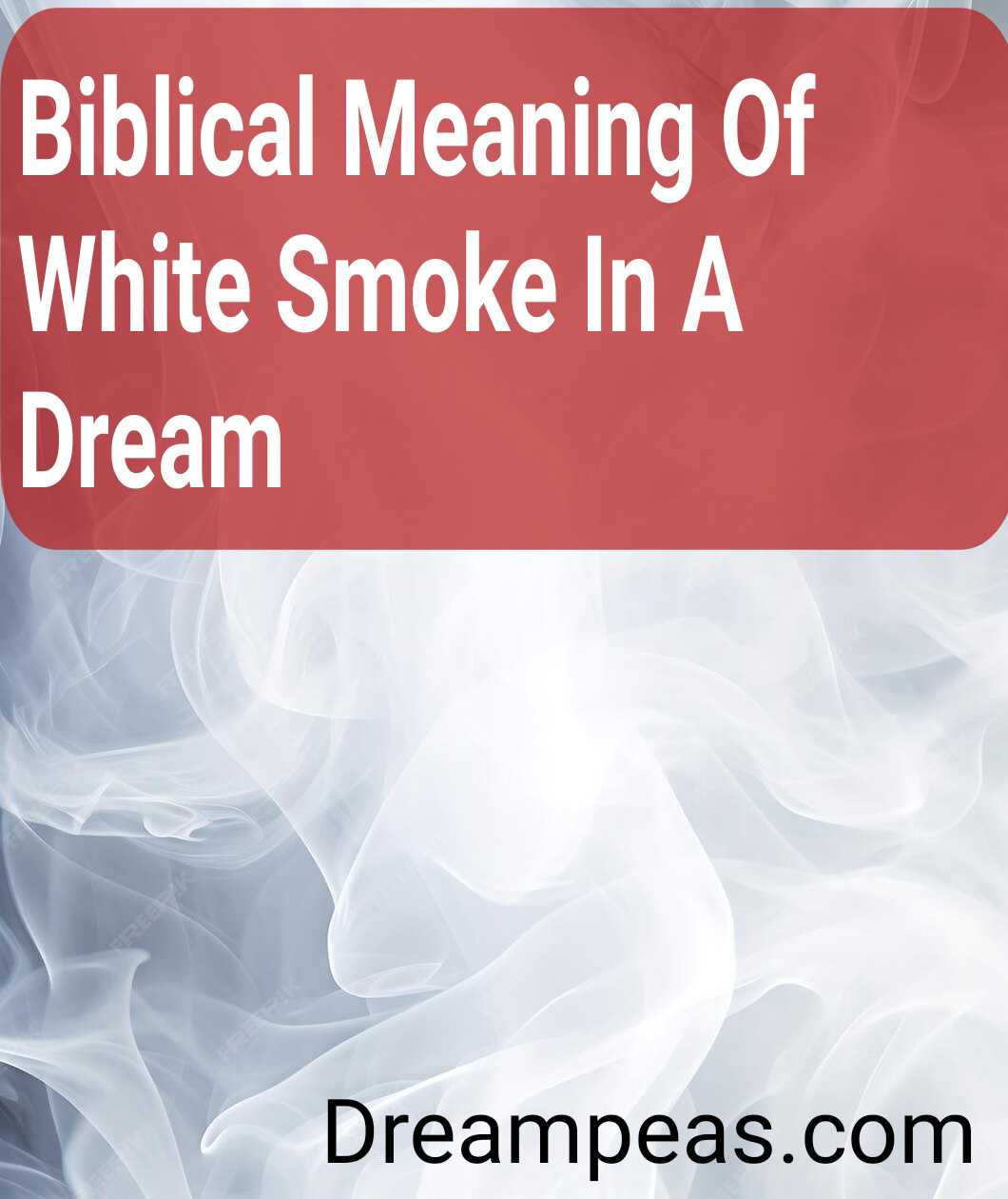 biblical-meaning-of-white-smoke-in-a-dream-dreampeas