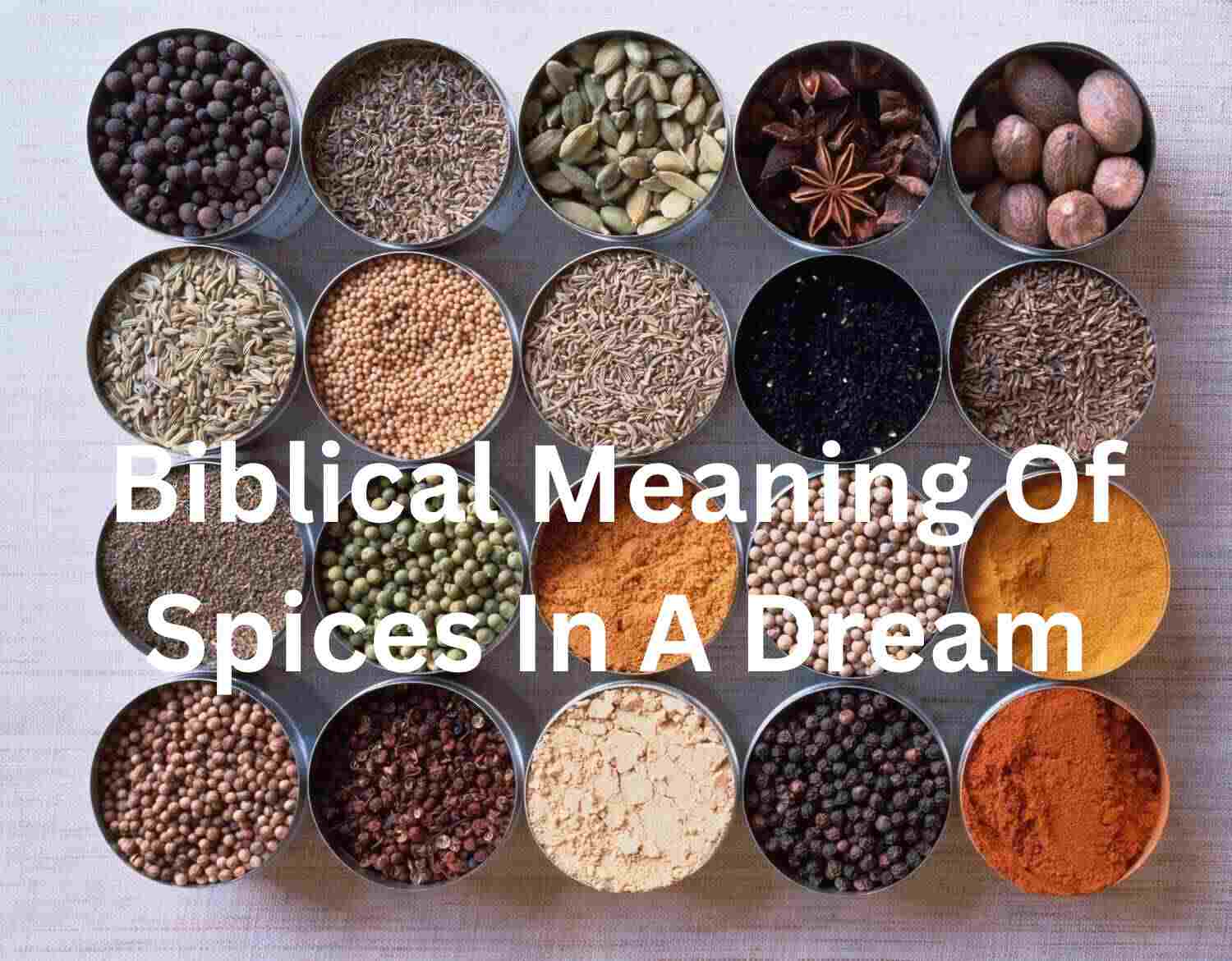 Biblical Meaning Of Spices In A Dream DreamPeas