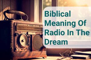 Biblical Meaning Of Radio In The Dream