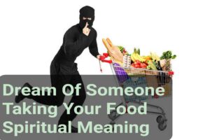 Dream Of Someone Taking Your Food Spiritual Meaning