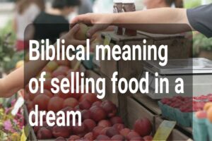 Biblical meaning of selling food in a dream