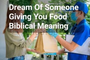 Dream Of Someone Giving You Food Biblical Meaning