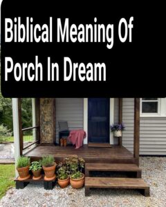 Biblical Meaning Of Porch In Dream