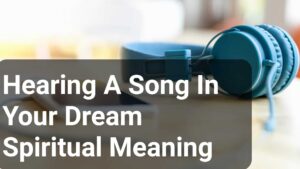 Hearing A Song In Your Dream Spiritual Meaning